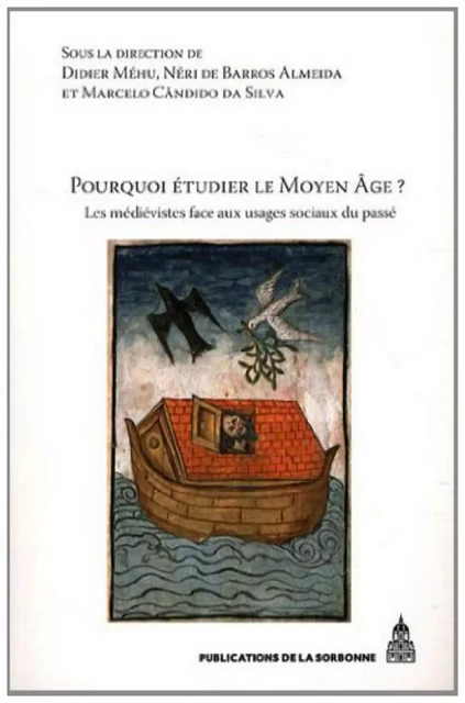 Pourquoi étudier le Moyen Age ? - Didier Méhu, Néri De Barros Almeida, Marcelo Cândido Da Silva - ED SORBONNE