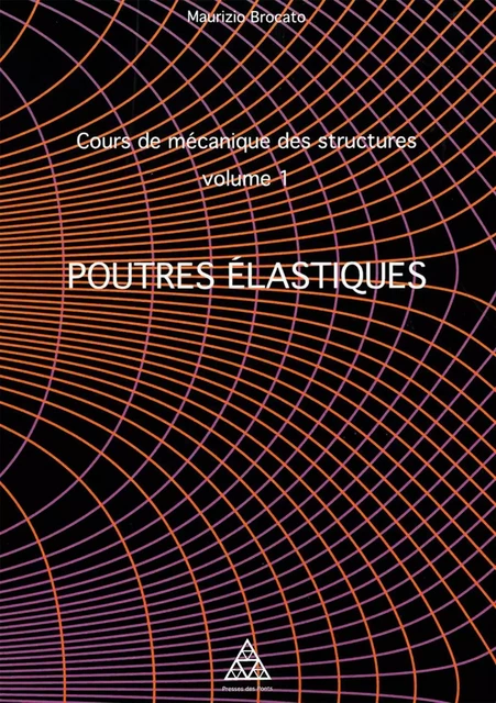 Cours de mécanique des structures volume 1 - Maurizio Brocato - PONTS CHAUSSEES