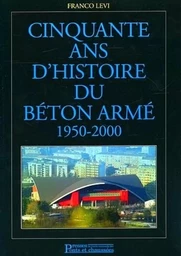 Cinquante ans d'histoire du béton armé 1950-2000