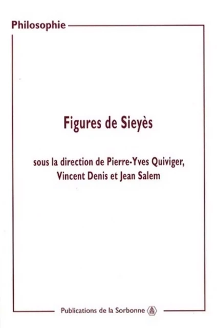 Figures de Sieyès - Pierre-Yves Quiviger, Vincent Denis, Jean Salem - ED SORBONNE