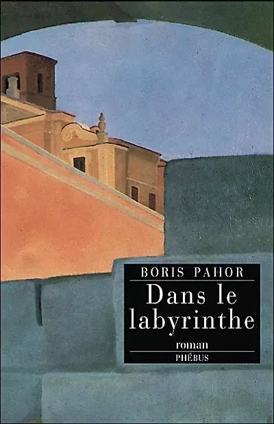 DANS LE LABYRINTHE - Boris Pahor - PHEBUS