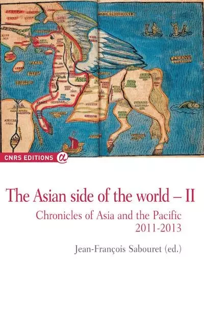 Th asian side of the world II chronicles of Asia and the pacific 2011-2013 - Jean-François Sabouret - CNRS editions