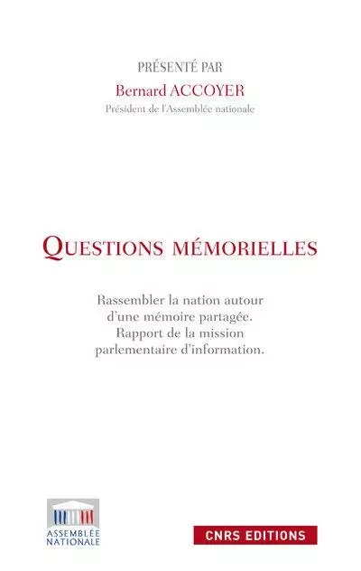 Questions mémorielles. Rassembler les nations autour d'une mémoire partagée. - Bernard Accoyer - CNRS editions