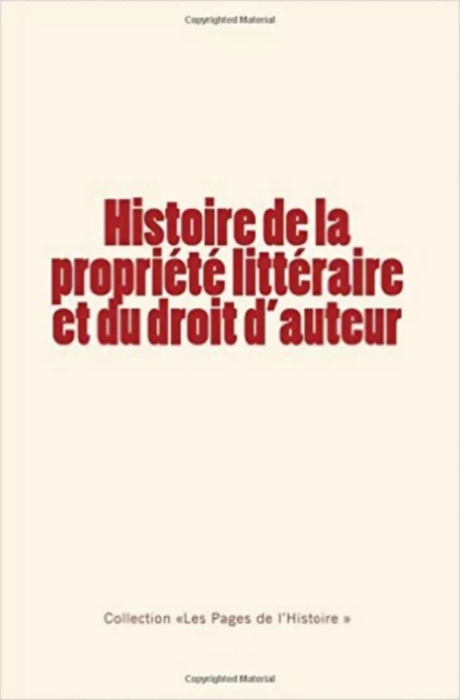 Histoire de la propriété littéraire et du droit d’auteur - Ch. de Varigny & al - LE MONO