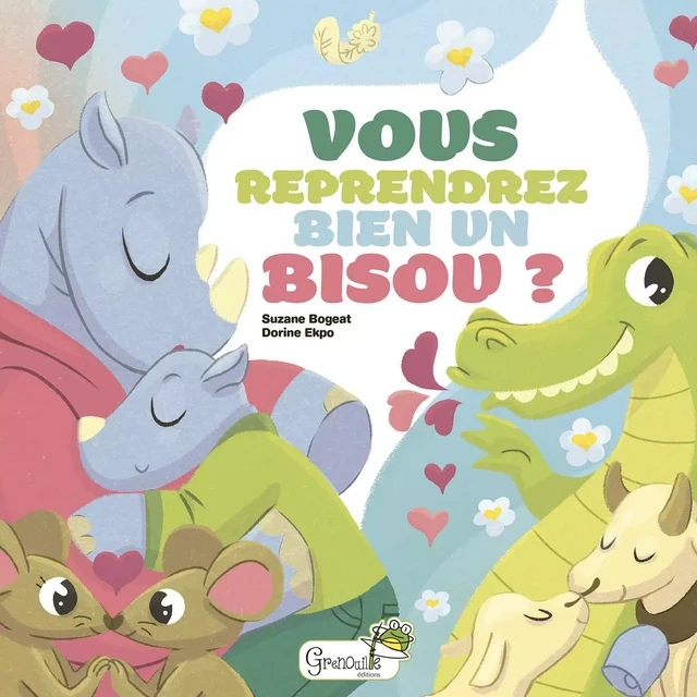 Vous reprendrez bien un bisou ? - Suzanne Bogeat - GRENOUILLE