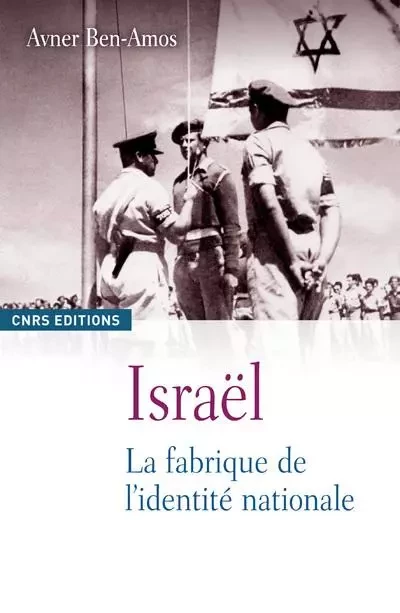 La Israël, la fabrique de l'identité nationale - Avner Ben-Amos - CNRS editions