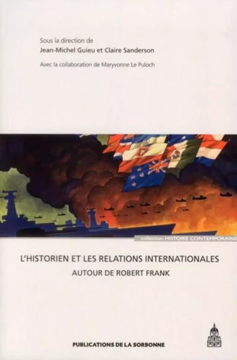 L'historien et les relations internationales - Jean-Michel Guieu, Claire Sanderson - ED SORBONNE