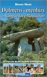 Dolmens et menhirs en Languedoc et Roussillon - 27 circuits de découverte préhistorique