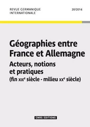 Revue Germanique Internationale 20 - Géographies entre France et Allemagne