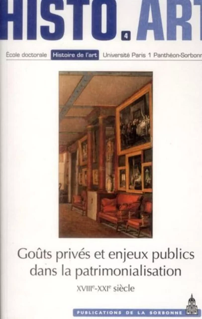 Goûts privés et enjeux publics dans la patrimonialisation (XVIIIe-XXIe siècle) - Dominique Poulot, Nathalie Cerezales - ED SORBONNE