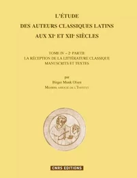 L'Etude des auteurs classiques latins aux XIe et XII siècles, Tome IV-2ème partie. La réception de l