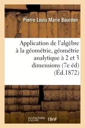 Application de l'algèbre à la géométrie, géométrie analytique à deux et à trois dimensions