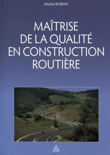 Maîtrise de la qualité en construction routière - Michel Ruban - PONTS CHAUSSEES