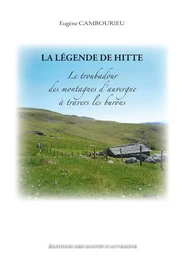 La légende de Hitté, le troubadour des montagnes d'Auvergne, à travers les burons