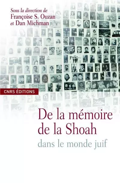 De la mémoire de la Shoah dans le monde juif - Françoise S. Ouzan, Dan Michman - CNRS editions