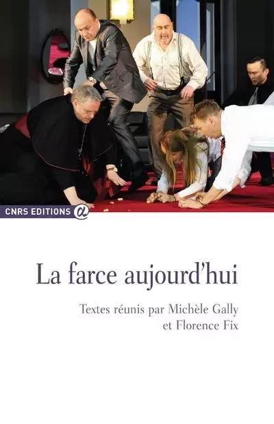 La farce aujourd'hui - Michèle Gally, Florence Fix - CNRS editions