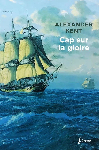 Cap sur la gloire - Alexander Kent - LIBRETTO