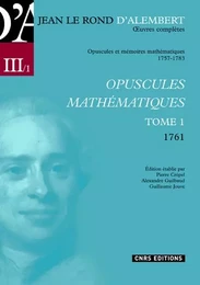 Oeuvres complètes de Jean Le Rond d'Alembert 1/5-Opuscule mathématique