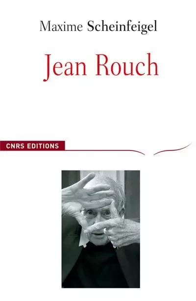 Jean Rouch - Maxime Scheinfeigel - CNRS editions