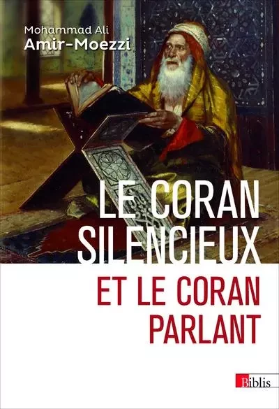 Le Coran silencieux et le Coran parlant - Mohammed Ali Amir Moezzi - CNRS editions