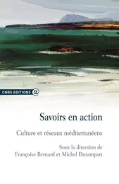 Savoirs en action - Culture et réseaux méditérranéeens