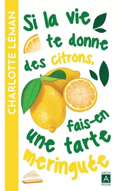 Si la vie te donne des citrons, fais-en une tarte meringuée - Charlotte Léman - L'Archipel