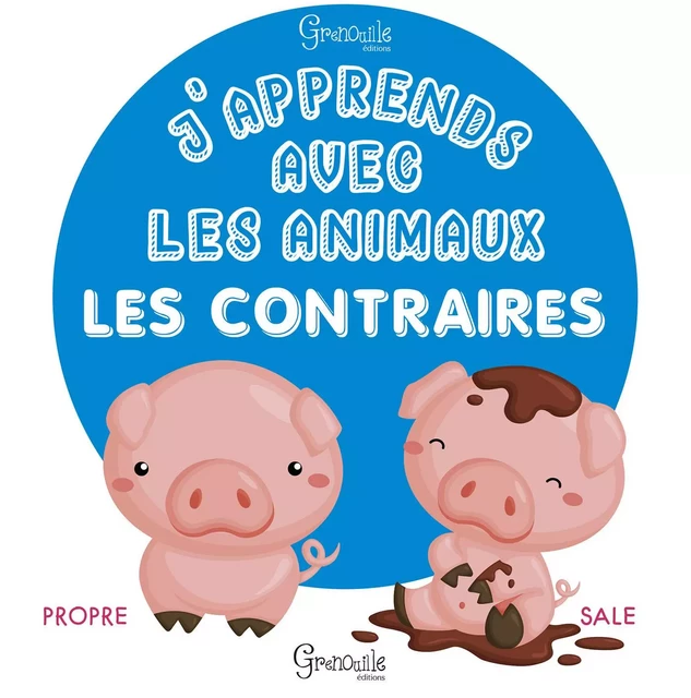 Les contraires -  Collectif - GRENOUILLE