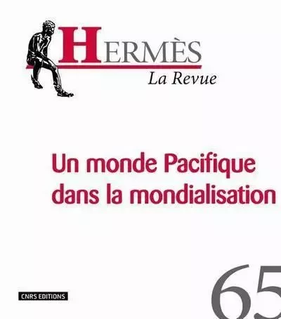 Hermès 65 - Le monde Pacifique dans la mondialisation - Dominique Wolton - CNRS editions