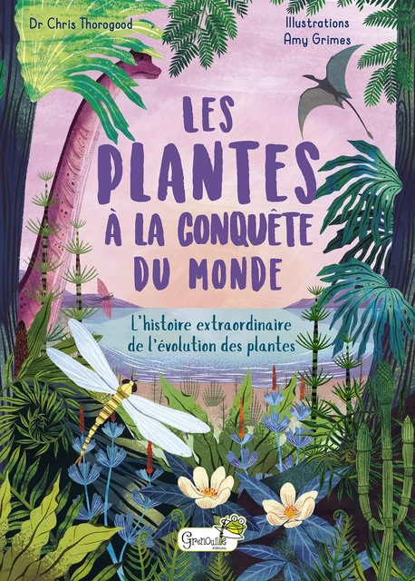 Les plantes à la conquête du monde - Chris Thorogood - GRENOUILLE