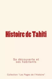 Histoire de Tahiti: sa découverte et ses habitants