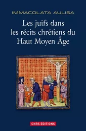 Les Juifs dans les récits chrétiens du Haut Moyen Age