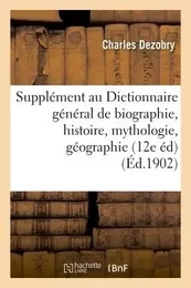 Supplément au Dictionnaire général de biographie et d'histoire, de mythologie, de géographie