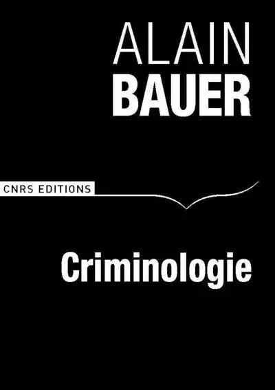 A la recherche de la criminologie. Une enquête - Alain Bauer - CNRS editions