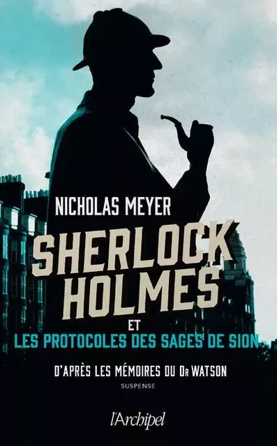 Sherlock Holmes et les protocoles des Sages de Sion - Nicholas Meyer - L'Archipel