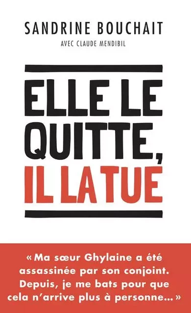 Elle le quitte, il la tue - Sandrine Bouchait, Claude Mendibil - L'Archipel