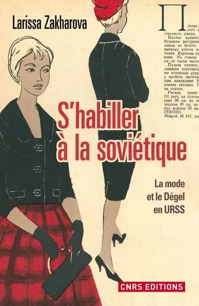 S'habiller à la soviétique. La mode et le dégel en URSS - Larissa Viktorovna Zakharova - CNRS editions