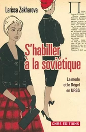 S'habiller à la soviétique. La mode et le dégel en URSS