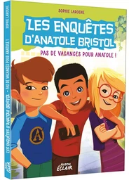 LES ENQUÊTES D'ANATOLE BRISTOL - PAS DE VACANCES POUR ANATOLE !