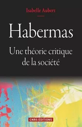 Habermas. Une théorie critique de la société