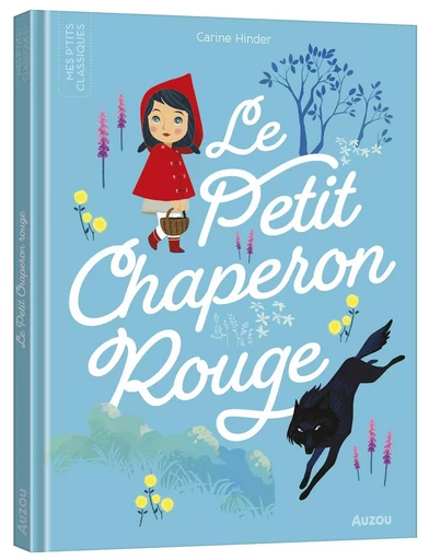 LES P'TITS CLASSIQUES - LE PETIT CHAPERON ROUGE -  - AUZOU EDITIONS