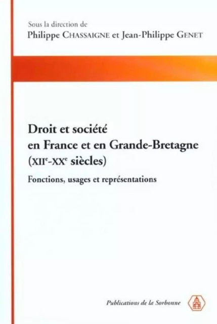 Droit et société en France et en Grande-Bretagne,(XIIe-XXe siècles) - Philippe Chassaigne, Jean-Philippe Genet - ED SORBONNE