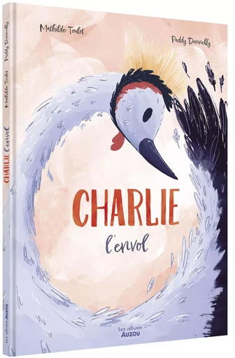 CHARLIE L'ENVOL - Mathilde Toulot - AUZOU EDITIONS