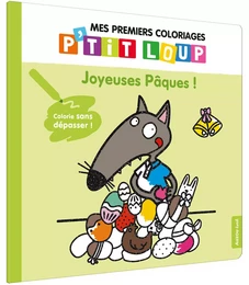 MES PREMIERS COLORIAGES - P'TIT LOUP - JOYEUSES PÂQUES