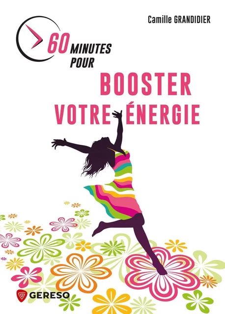 60 minutes pour booster votre énergie - Camille Grandidier - GERESO