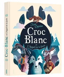 RECUEILS UNIVERSELS - CROC-BLANC ET L'APPEL DE LA FORÊT