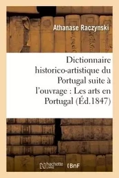 Dictionnaire historico-artistique du Portugal pour faire suite à l'ouvrage : Les arts en Portugal