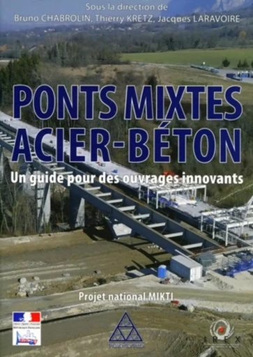 Ponts mixtes acier-béton - Bruno Chabrolin, Thierry Kretz, Jacques Laravoire - PONTS CHAUSSEES