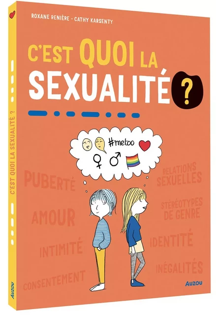 C'EST QUOI LA SEXUALITÉ? - Roxane RENIÈRE - AUZOU EDITIONS