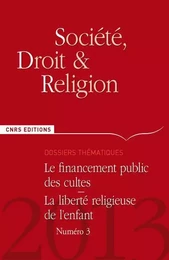 Société, droit et religion n°3 - Le financement public des cultes. La liberté religieuse de l'enfant