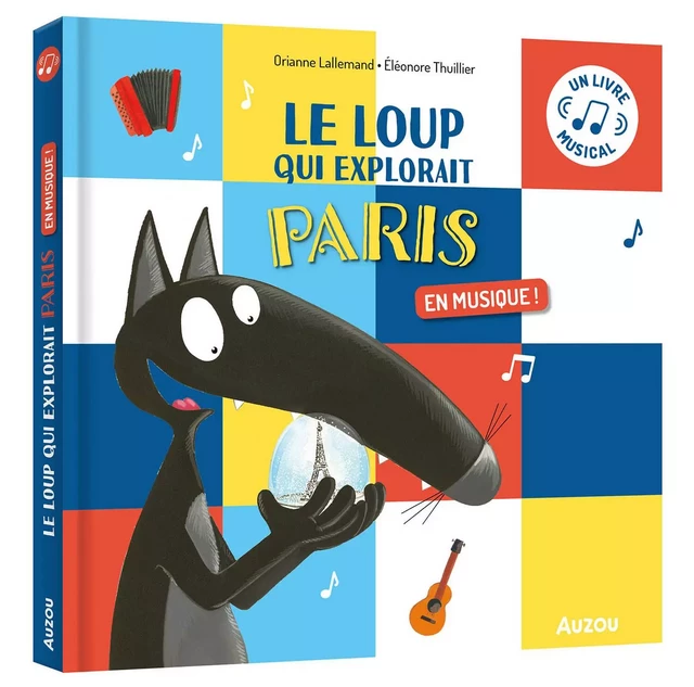 LE LOUP QUI EXPLORAIT PARIS EN MUSIQUE - Éléonore THUILLIER - AUZOU EDITIONS